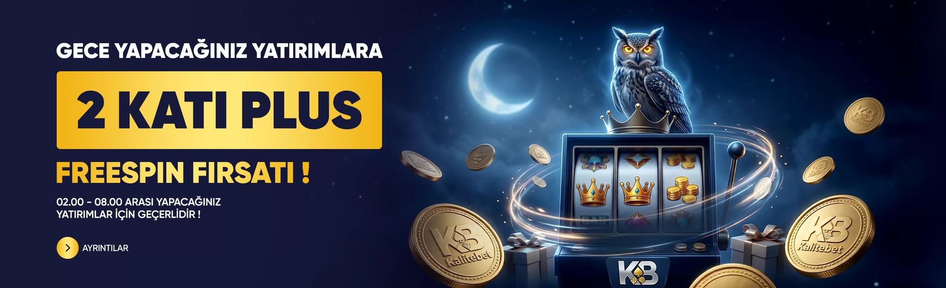 Gece yatırımlarına 2 katı PLUS freespin